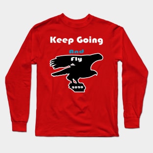 Keep Going and Fly Long Sleeve T-Shirt